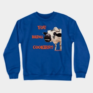 You bring cookies? Crewneck Sweatshirt